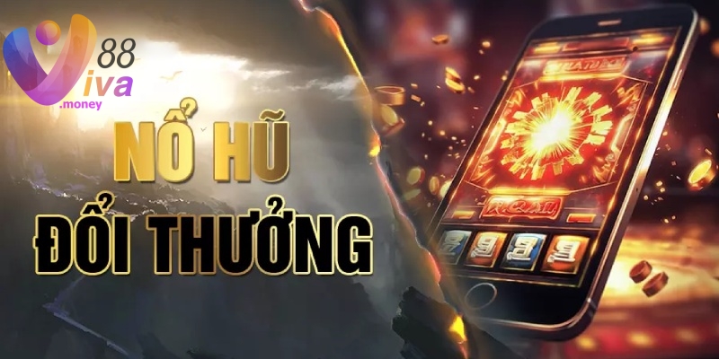 Nổ hũ VIVA88 - Trò chơi slot không làm người chơi thất vọng